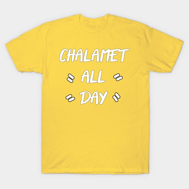 CHALAMET ALL DAY T-Shirt by JUSTIES DESIGNS